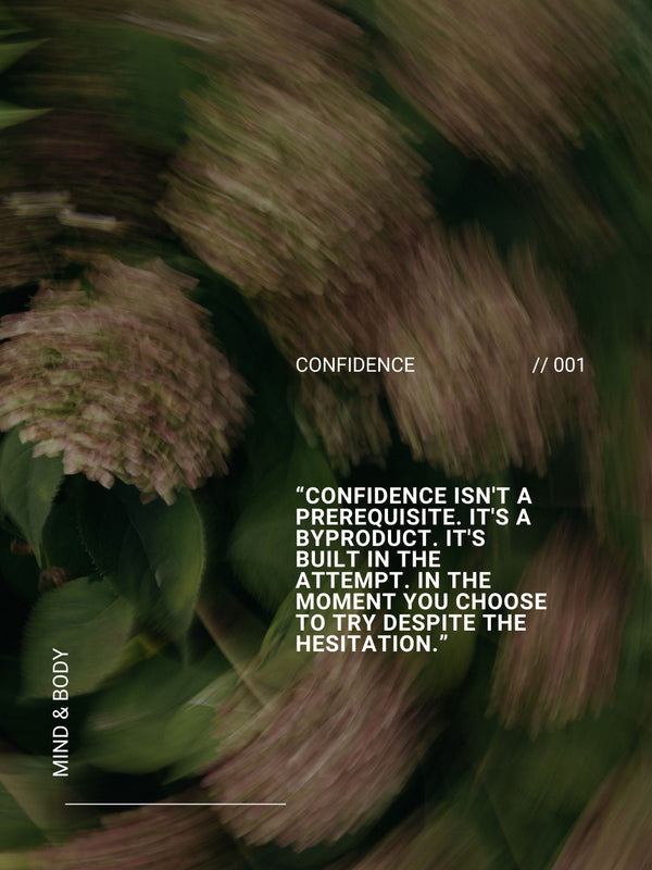 MIND & BODY: Confidence isn’t Something you Have...It’s Something you Practice